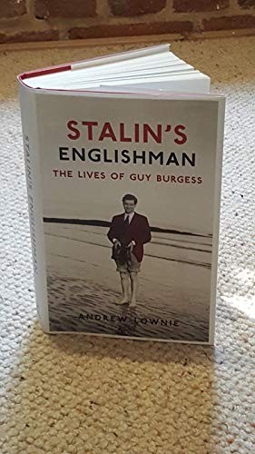 Stalin&rsquo;s Englishman: The Lives of Guy Burgess by Andrew Lownie Book The Fast