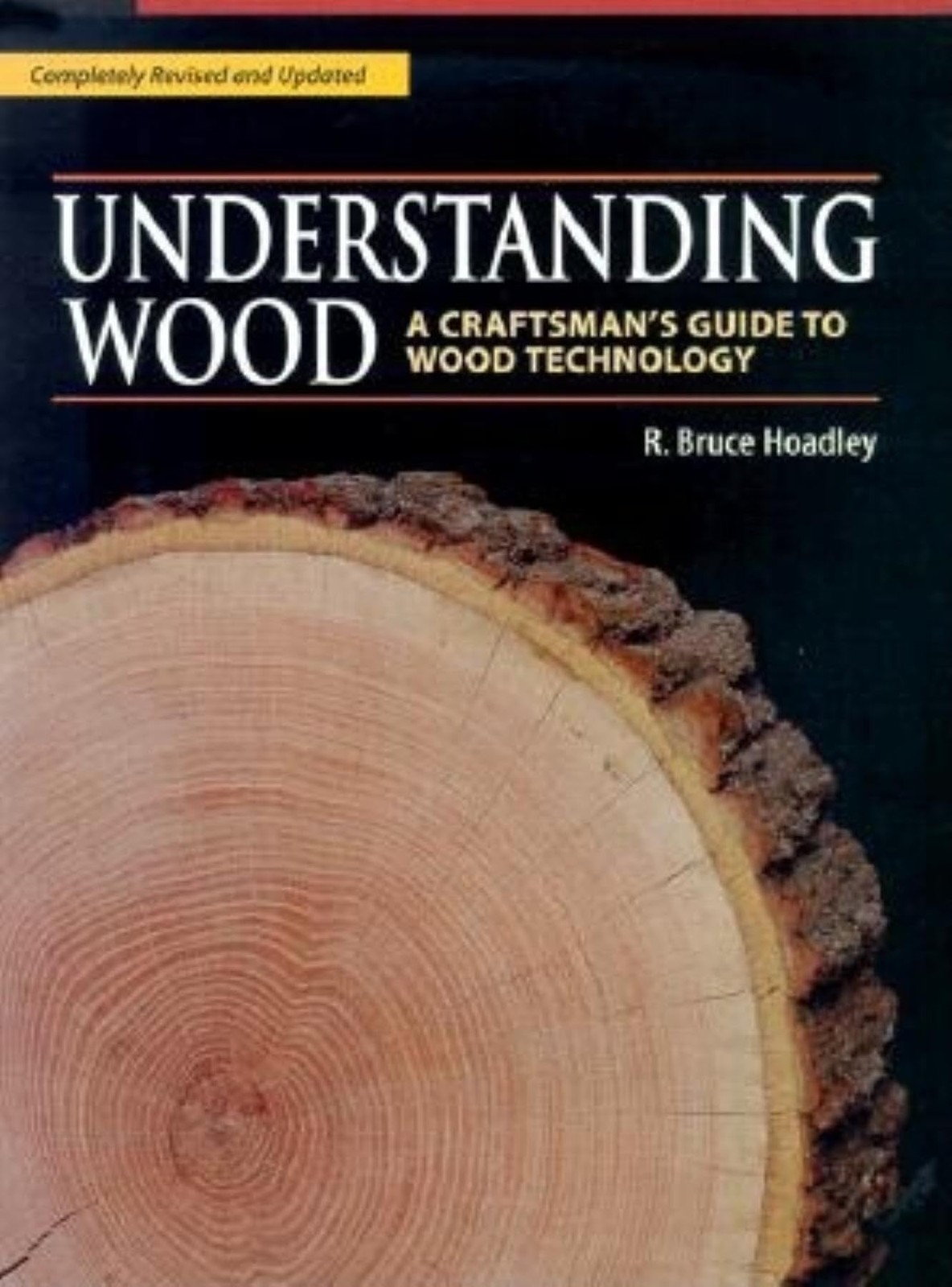 Understanding Wood: A Craftsman&rsquo;s Guide to Wood Technology