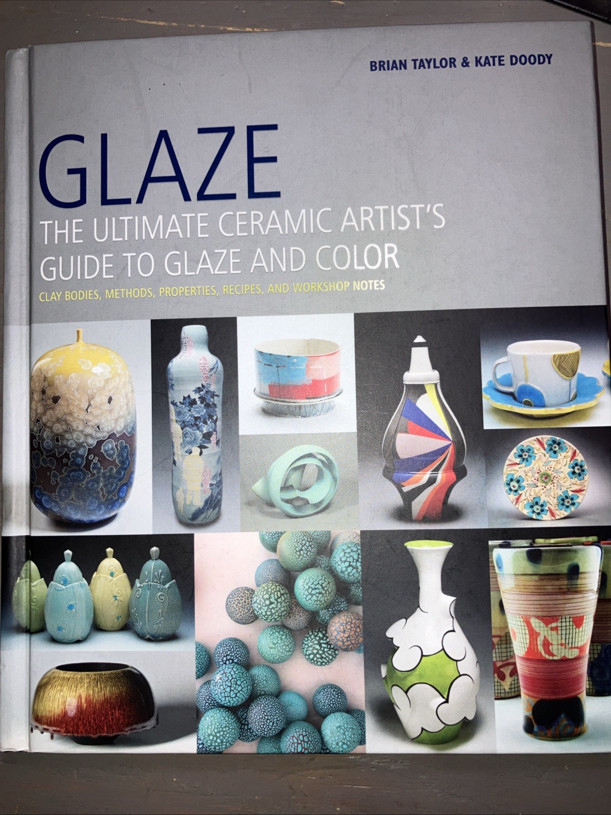 Glaze The Ultimate Ceramic Artist&rsquo;s Guide to Glaze and Color HC Taylor 2014 Good