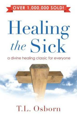 Healing the Sick: A Living Classic – Paperback By T. L. Osborn – GOOD