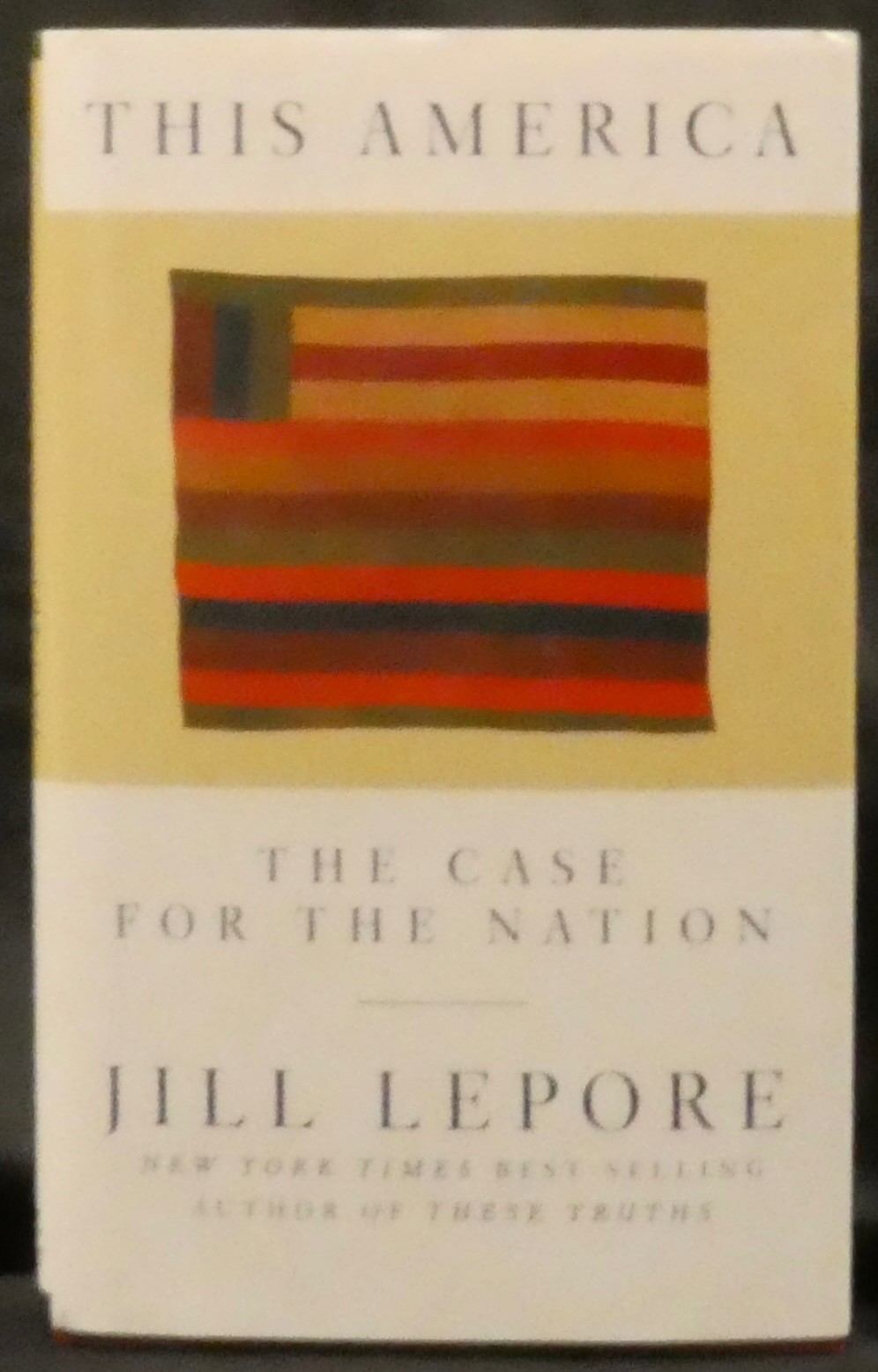 Lepore, Jill. This America. The Case for the Nation. Signed, First Edition