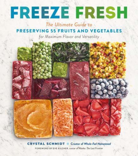 Freeze Fresh: The Ultimate Guide to Preserving 55 Fruits and Vegetables for Max