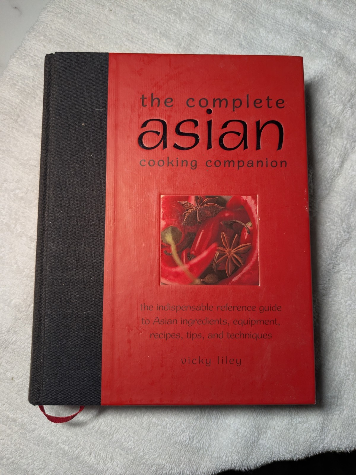 Vicky Liley Complete Asian Cooking Companion Hardcover 2006 Asian Cuisine