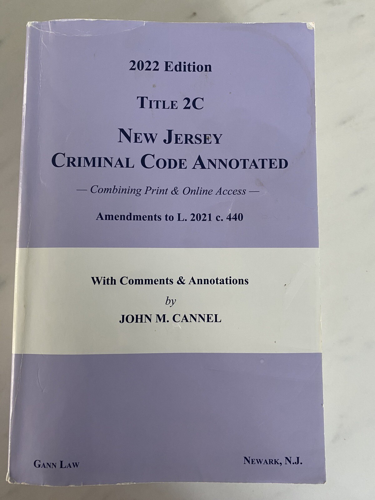 Title 2C New Jersey Criminal Code Annotated 2022 edition, GANN LAW,