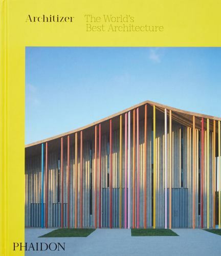 Architizer: The World&rsquo;s Best Architecture by