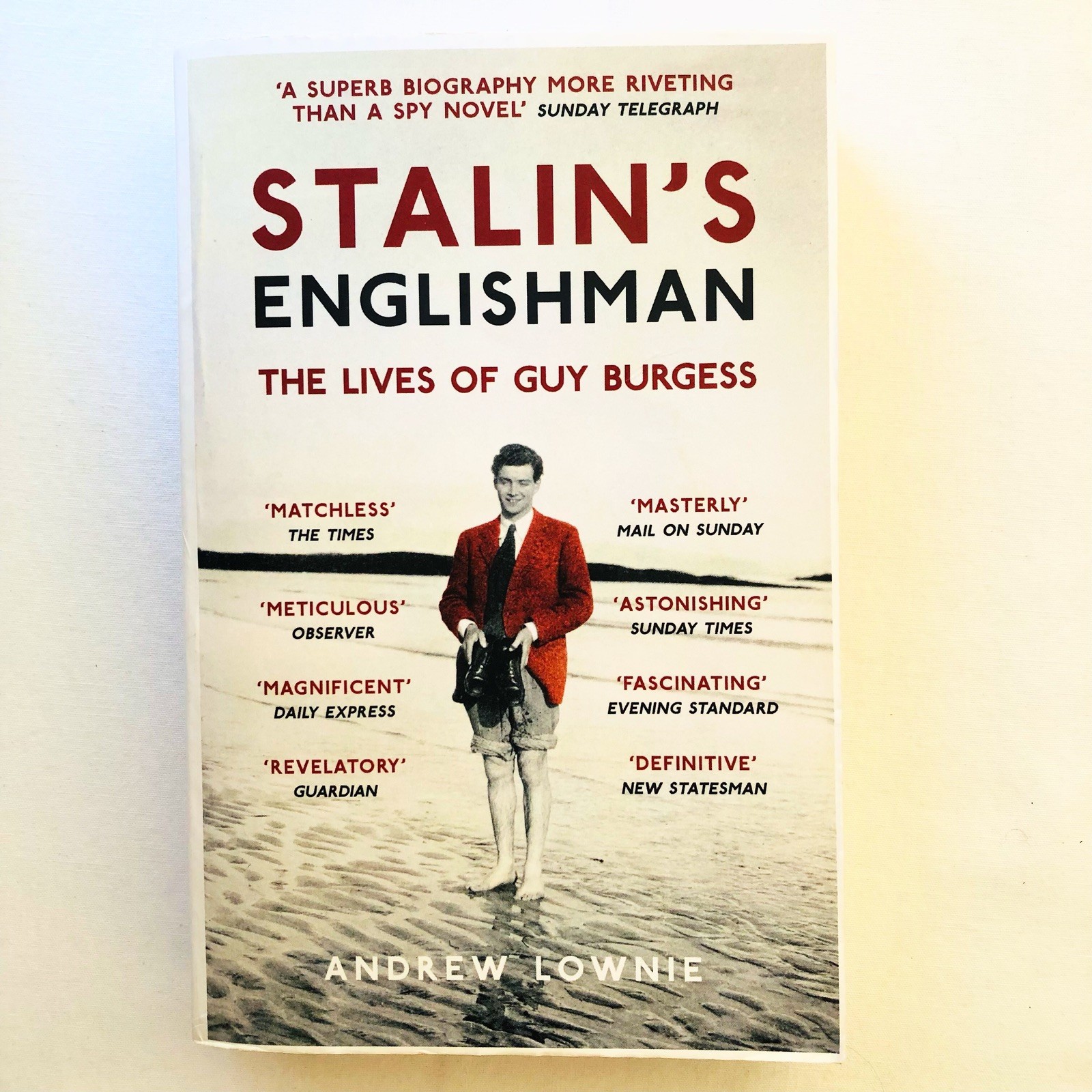Stalin&rsquo;s Englishman The Lives of Guy Burgess Andrew Lownie Cambridge 7 Spies