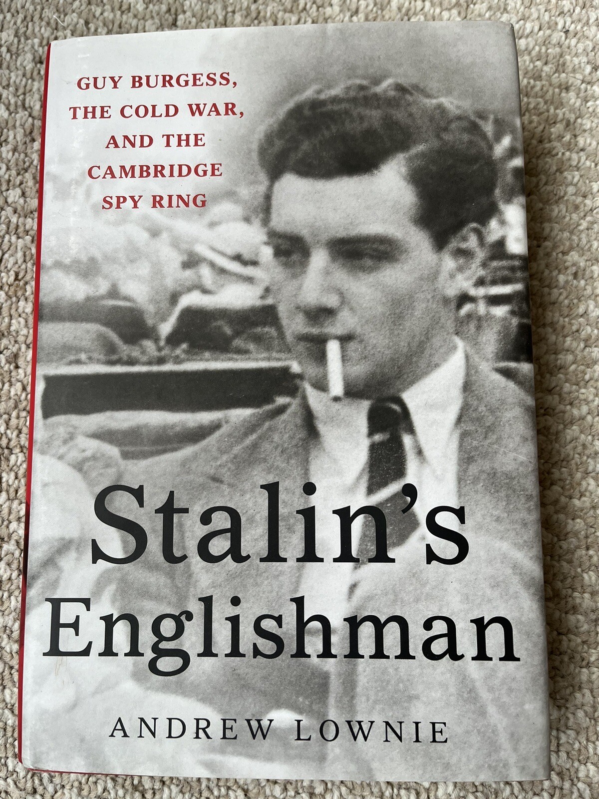 Stalin&rsquo;s Englishman: The Lives of Guy Burgess By Andrew Lownie Signed