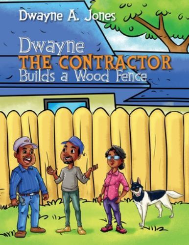 Dwayne the Contractor Builds a Wood Fence – paperback Jones, Dwayne A