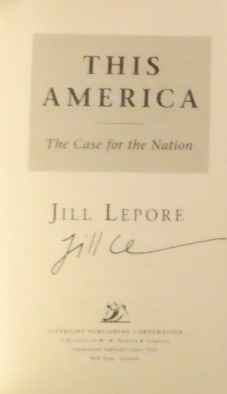 Lepore, Jill. This America. The Case for the Nation. Signed, First Edition