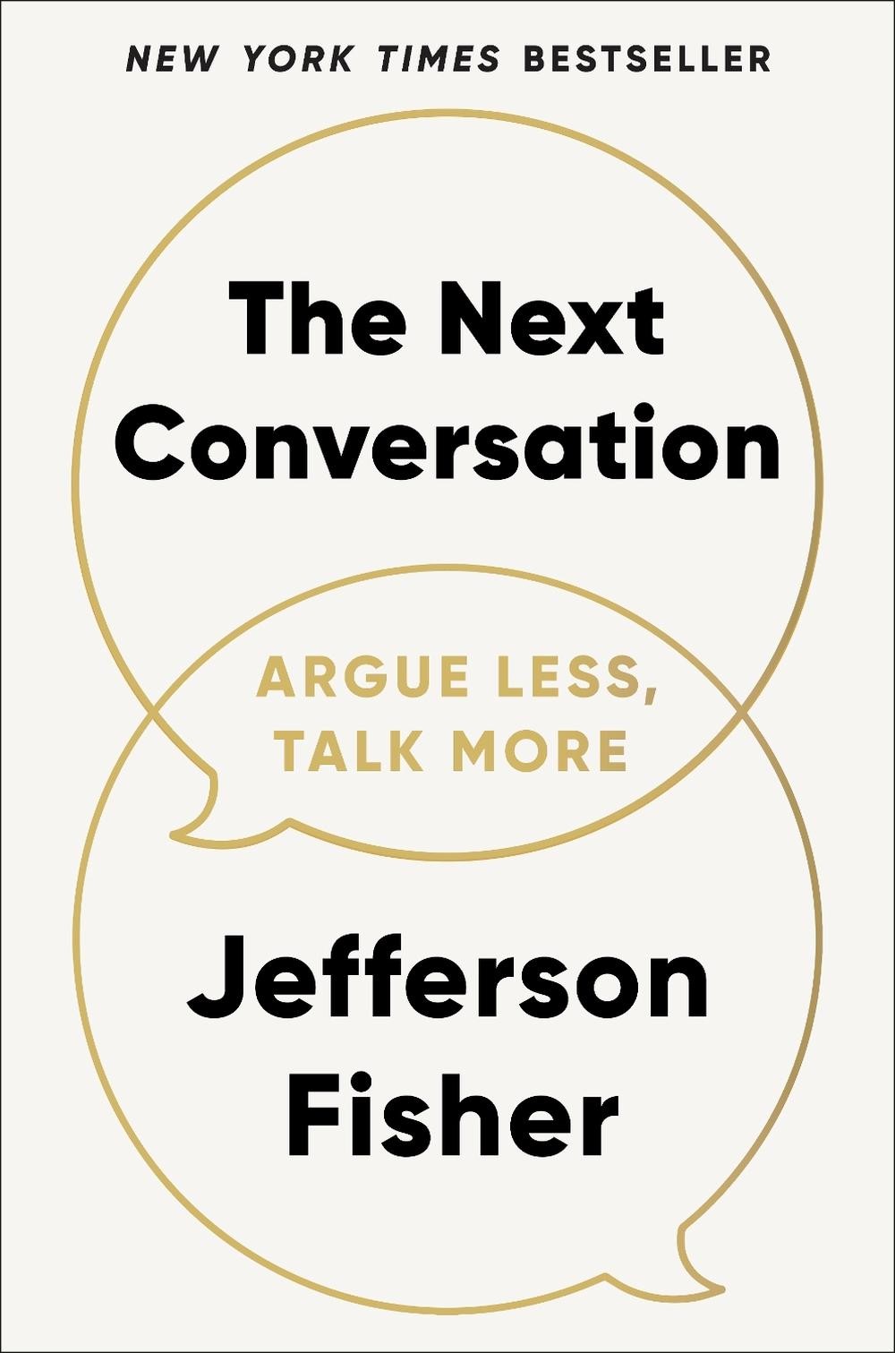 The Next Conversation: Argue Less, Talk More by Jefferson Fisher Hardcover Book