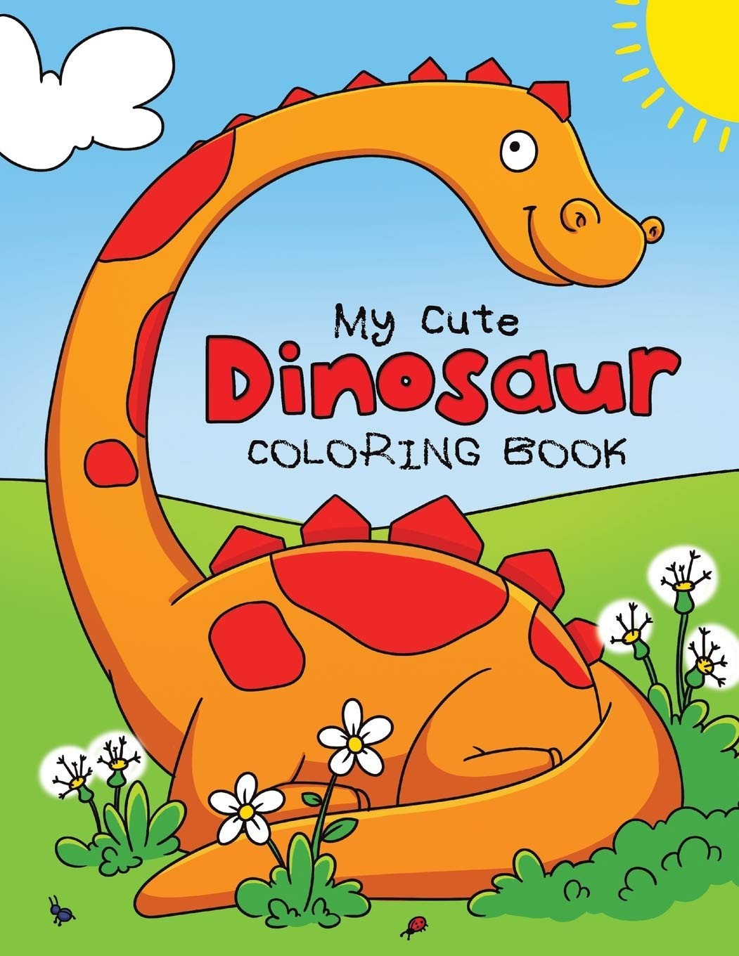 My Cute Dinosaur Coloring Book for Toddlers: Fun Children&rsquo;s Coloring Book fo…