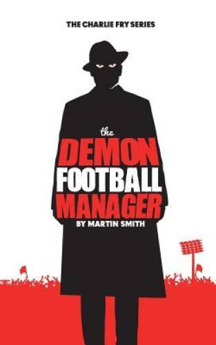 The Demon Football Manager: (Books for kids: football story for boys 7-12 – GOOD