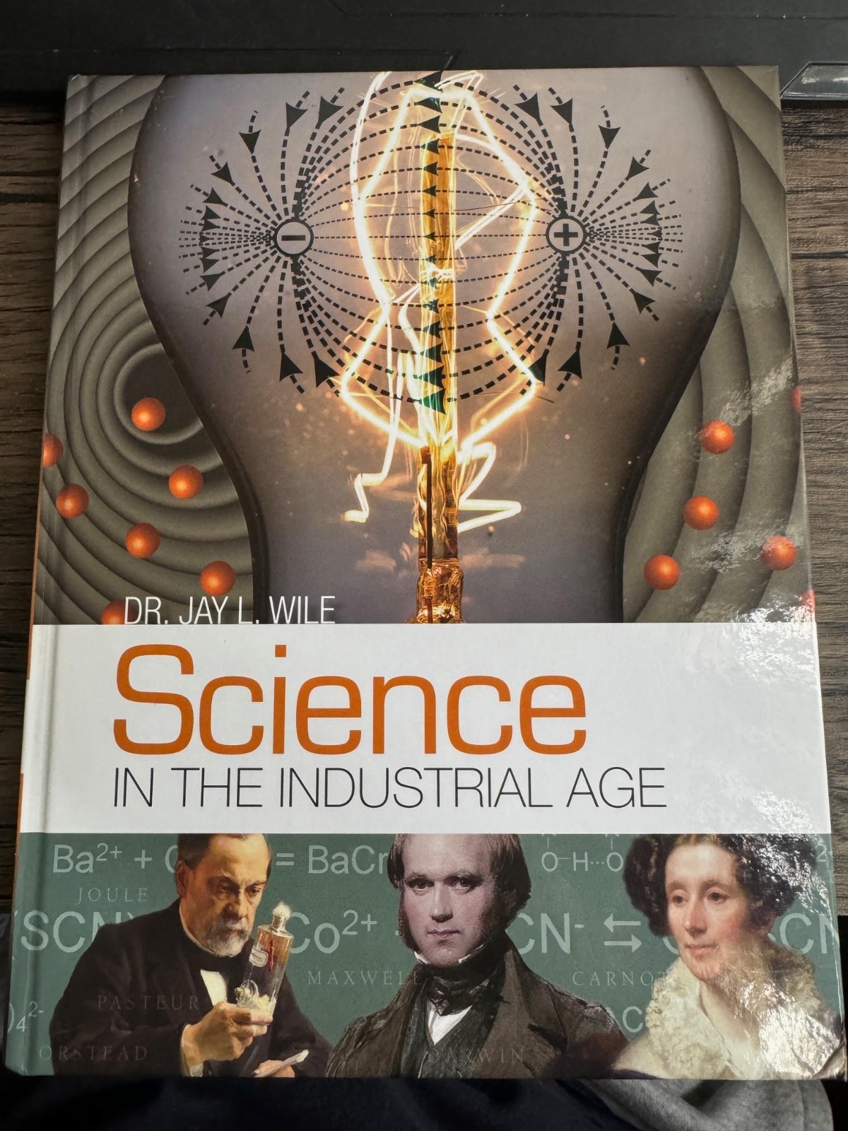Science in the Industrial Age by Dr. Jay L. Wile Berean Builders