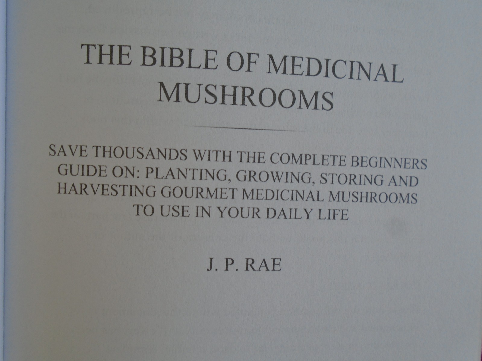 The Bible of Medicinal Mushrooms by J.P. Rae, 2022 1st Edition, 205 Pages