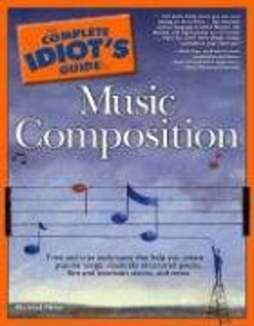 The Complete Idiot&rsquo;s Guide to Music Composition : Methods for Dev