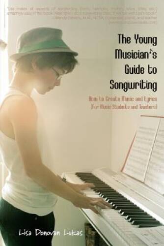 The Young Musician&rsquo;s Guide to Songwriting: How to Create Music & Lyrics – GOOD