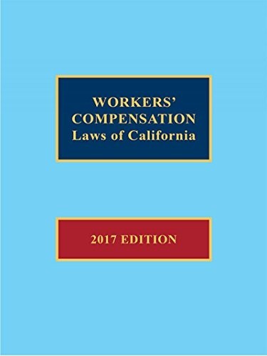 LexisNexis Workers&rsquo; Compensation Laws of California 2017 Edition Legal