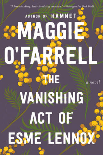 The Vanishing Act of Esme Lennox – Paperback By O&rsquo;Farrell, Maggie – GOOD