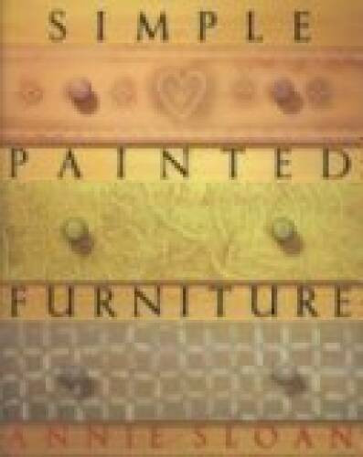 Simple Painted Furniture – Hardcover By Sloan, Annie – VERY GOOD