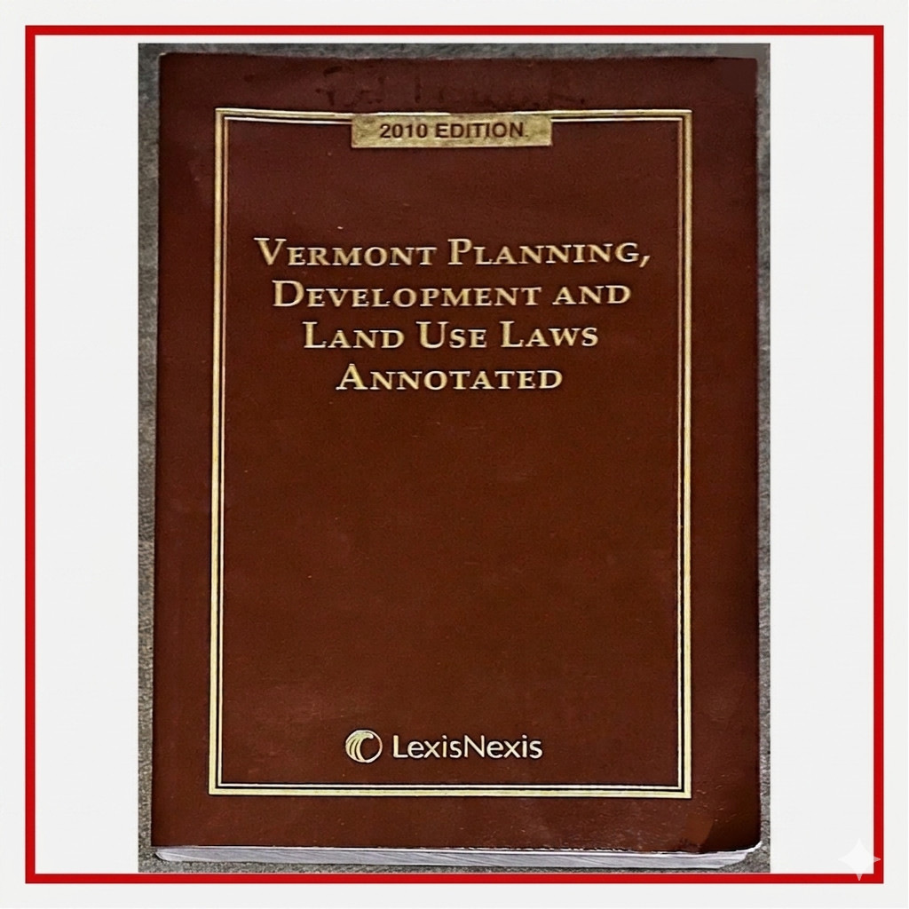 🌅Vermont Planning Development & Land Use Laws Annotated LexisNexis 10th Ed,2009