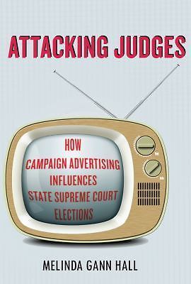 Attacking Judges: How Campaign Advertising Influences State Supreme Court Electi