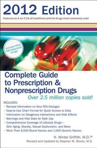 Complete Guide to Prescription & Nonprescription Drugs by MD Griffith, H Winter