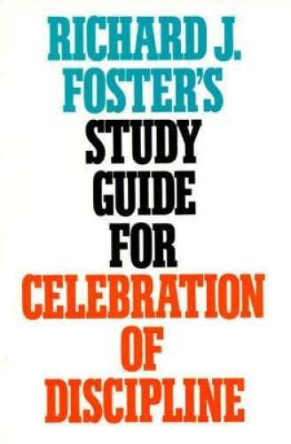 Richard J. Foster&rsquo;s Study Guide for Celebration of Discipline – VERY GOOD