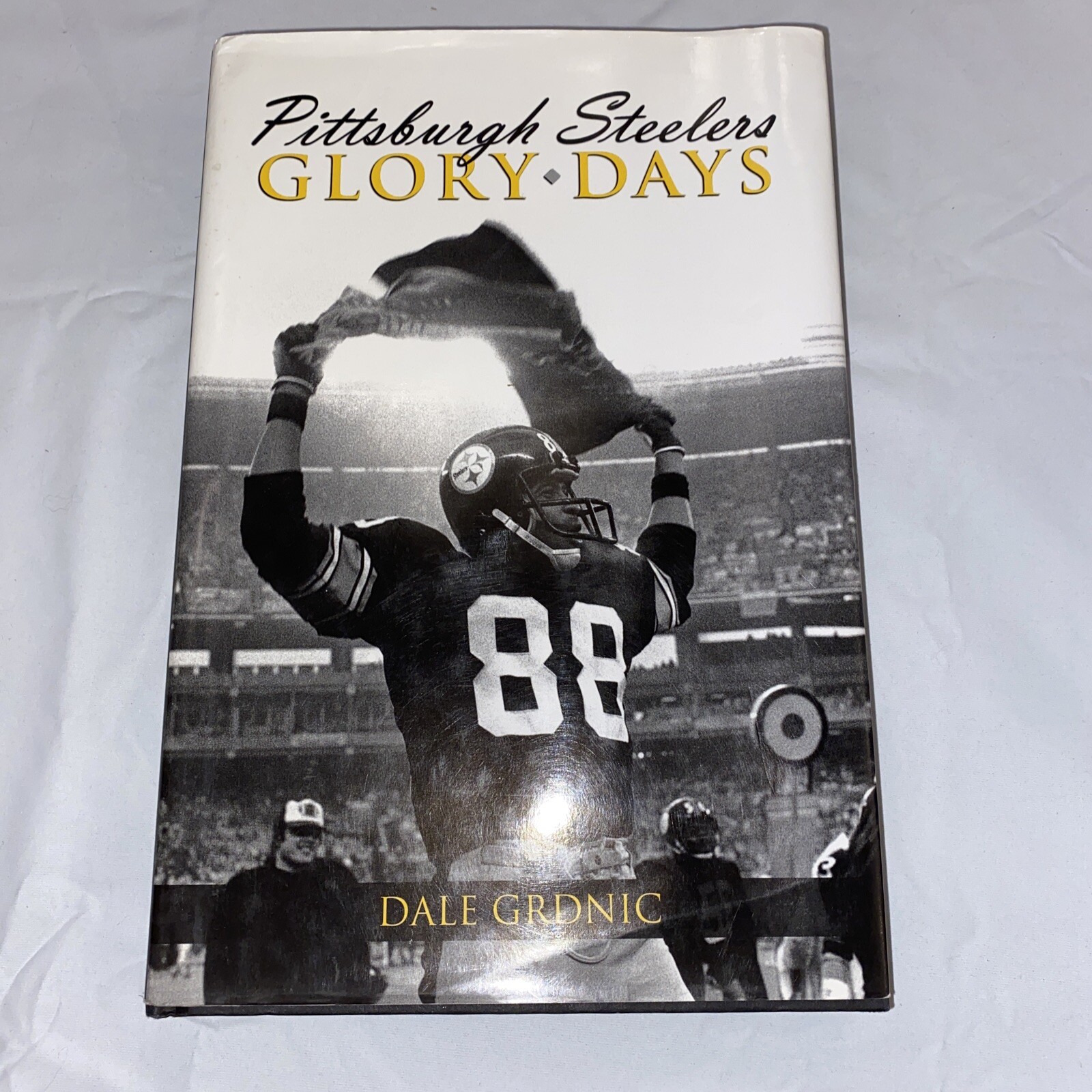 Pittsburgh Steelers Glory Days by Dale Grdnic (2007, Hardcover)