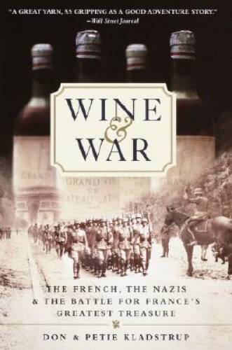 Wine and War: The French, the Nazis, and the Battle for France&rsquo;s Greatest – GOOD