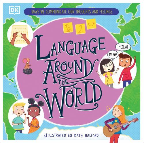 Language Around the World: Ways we Communicate our Thoughts and Feelings by Bud