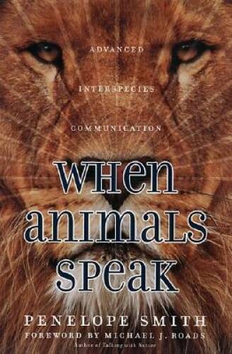 When Animals Speak: Advanced Interspecies Communication – Paperback – GOOD