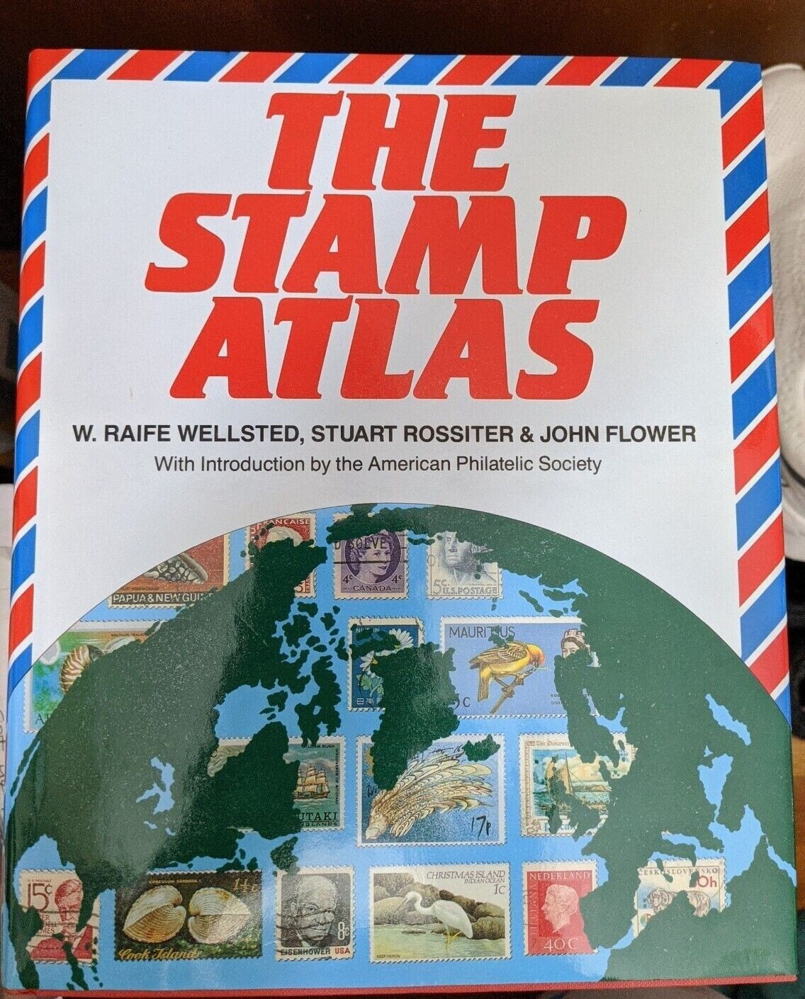 The Stamp Atlas W. Raife Wellsted, Stuart Rossitter & John Flower 336pgs