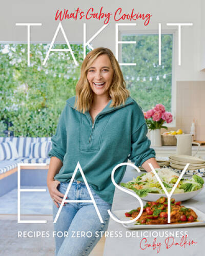 Whats Gaby Cooking: Take It Easy: Recipes for Zero Stress D – VERY GOOD