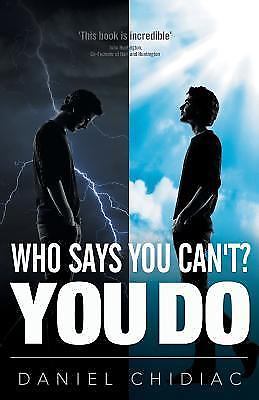 Who Says You Can&rsquo;t? You Do by Daniel George Chidiac (2013, Trade Paperback)