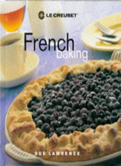 Le Creuset&rsquo;s French Baking By Sue Lawrence