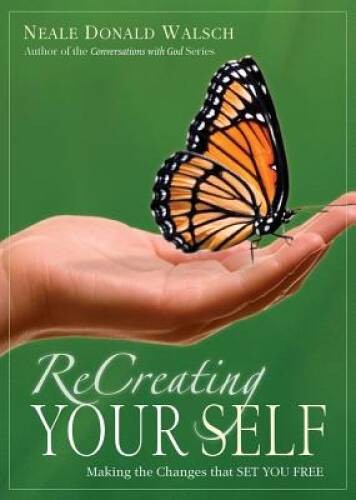 ReCreating Your Self – Paperback By Neale Donald Walsch – GOOD