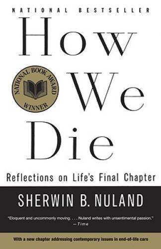 How We Die: Reflections of Life&rsquo;s Final Chapter, New Edition – Paperback – GOOD