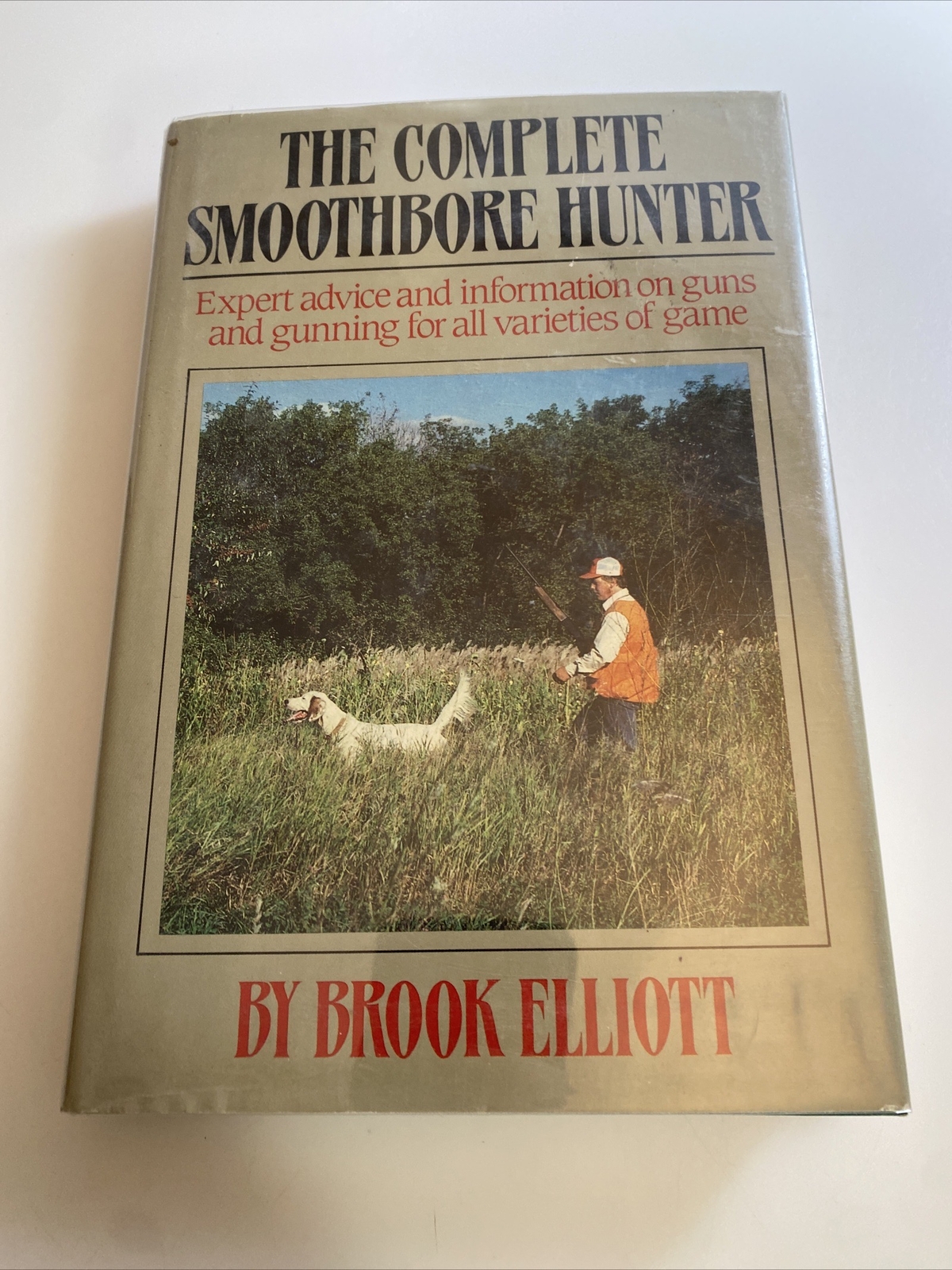 The Complete Smoothbore Hunter By Brook Elliott 1987, Hardcover, Dust Jacket abo