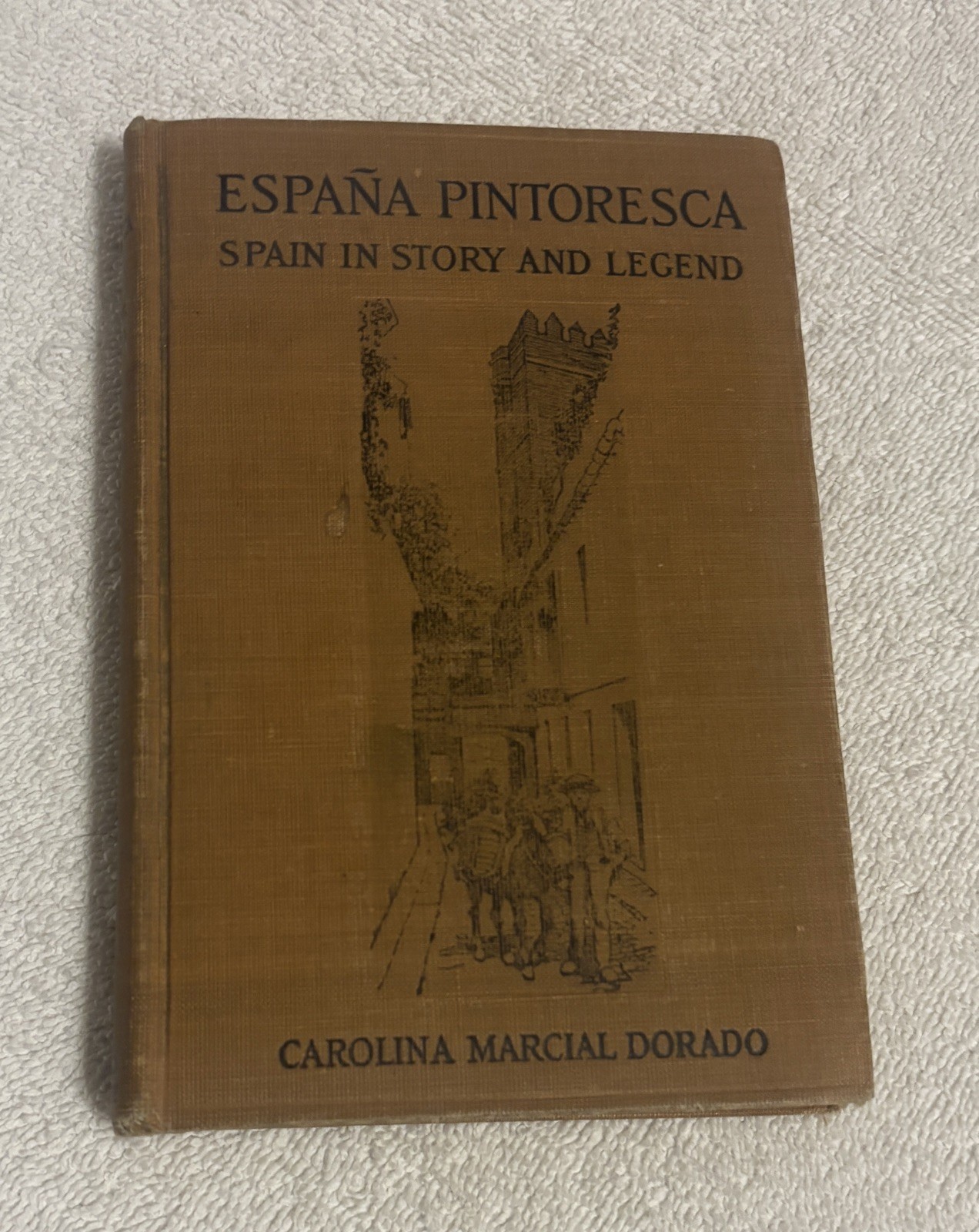 ESPANA PINTORESCA Spain in Story and Legend by Caroline Dorado HC 1917 Very Good