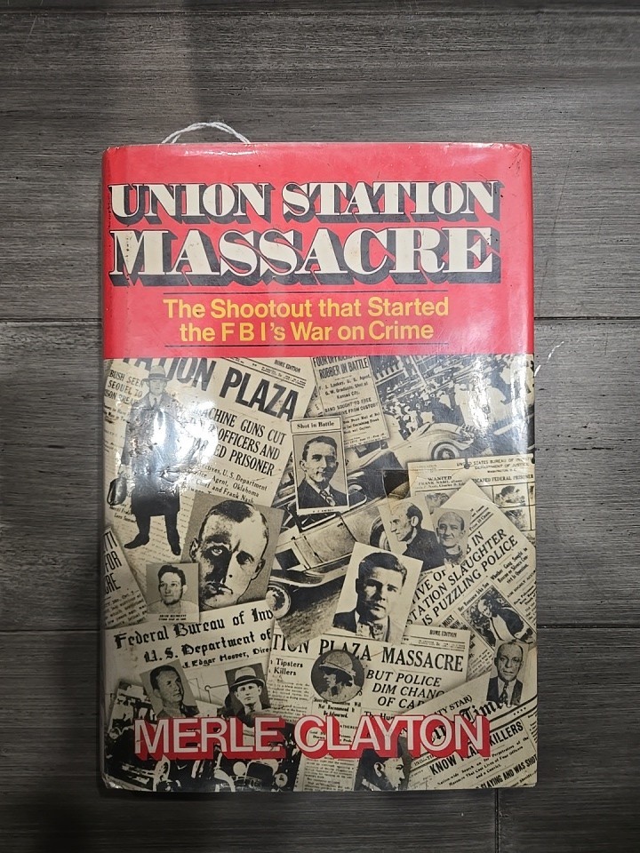 UNION STATION MASSACRE by Merle Clayton Hardcover DJ First Edition