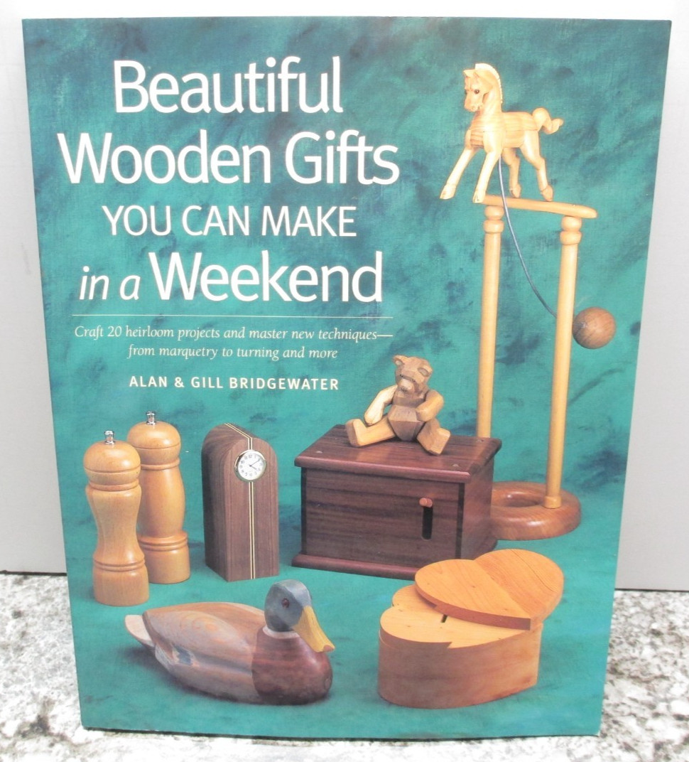 Beautiful Wooden Gifts You Can Make in a Weekend – Alan & Gill Bridgewater – PB