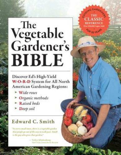 The Vegetable Gardener&rsquo;s Bible, 2nd Edition: Discover Ed&rsquo;s High-Yield W-O – GOOD