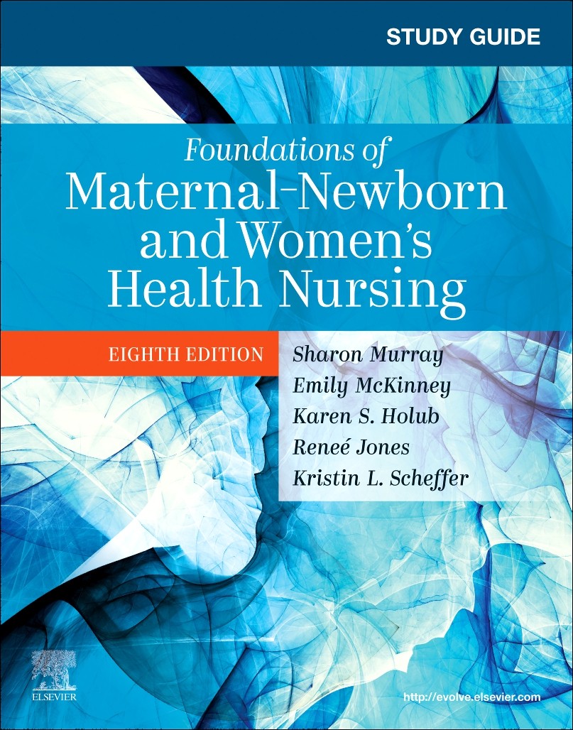 Study Guide for Foundations of Maternal-Newborn and Women&rsquo;s Health Nursing