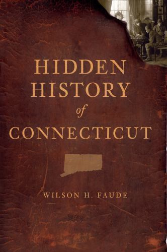 Hidden History of Connecticut by Not Available (2010, Trade Paperback)
