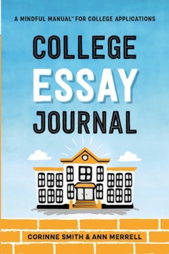 College Essay Journal: A Mindful Manual for College Applications, Smith, Corinne