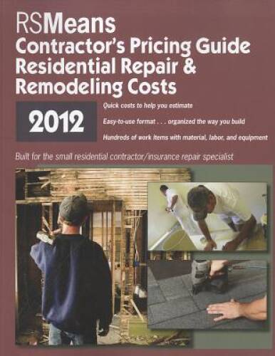 RSMeans Contractor&rsquo;s Pricing Guide: Residential Repair & Remodeling 2012 – GOOD