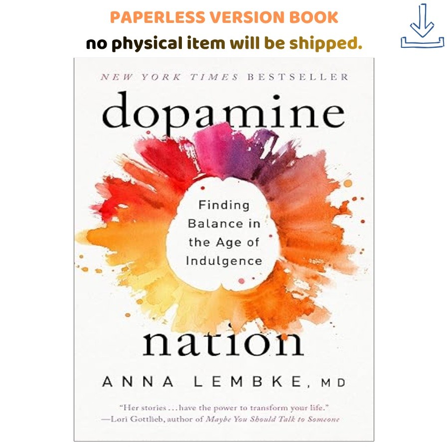 Dopamine Nation: Finding Balance in the Age of Indulgenc, Dr. Anna Lembke 2023