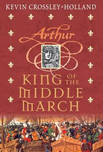 The Arthur Trilogy #3: King of the Middle March – Hardcover – GOOD