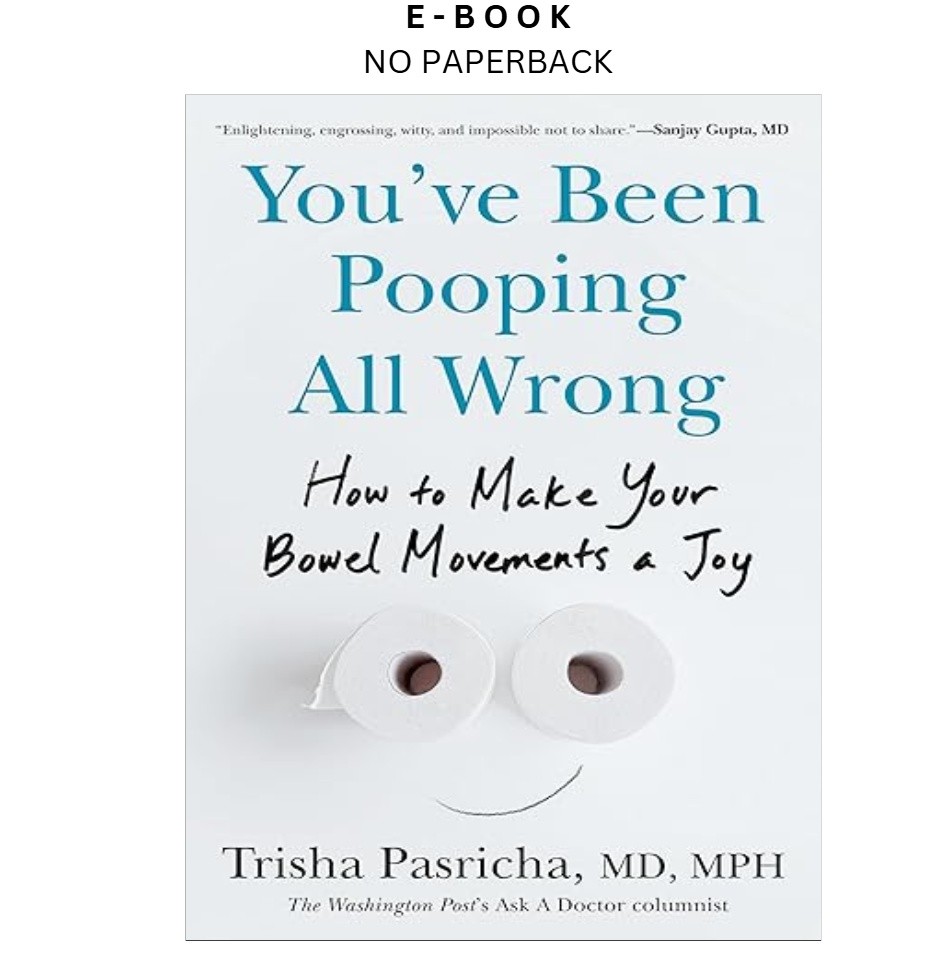 You&rsquo;ve Been Pooping All Wrong: How to Make Your B, Trisha Pasricha MD MPH 2026