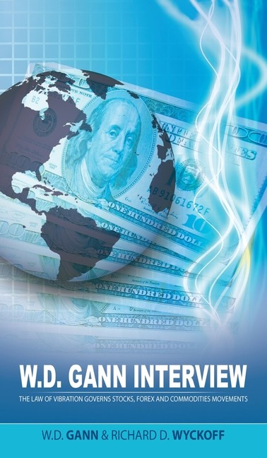 W D Gann Interview By Richard D Wyckoff: The Law Of Vibrat…